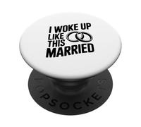 I Woke Up to This Married Life Humour for Newlyweds PopSockets PopGrip Adhésif