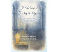 I Won’t Forget You: A Catholic Story About Helping the Souls in Purgatory