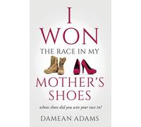 I Won The Race In My Mother's Shoes