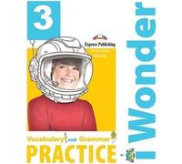 I Wonder 3 Vocabulaire et grammaire EXPRESS PUBLISHING