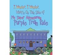 I Wonder, I Wonder, What's On This Side Of My "Super" Adventurous Purple Train Ride