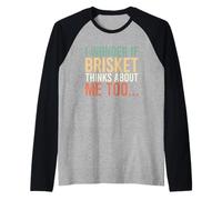 I Wonder If Brisket Thinks About Me Too Manche Raglan