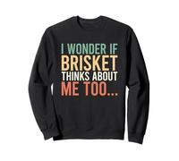 I Wonder If Brisket Thinks About Me Too Sweatshirt