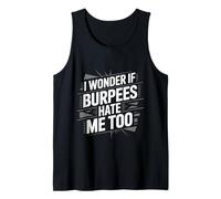 I Wonder If Burpees Hate Me Too Workout Motivation ----- Débardeur