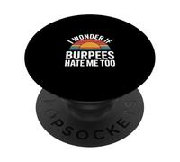 I Wonder If Burpees Hate Me Too Workout Motivation ------ PopSockets PopGrip Adhésif