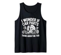 I Wonder If Car Parts Think About Me Auto Hommes Femmes Auto Débardeur