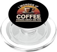 I Wonder If Coffee Thinks About Me Too PopSockets PopGrip pour MagSafe