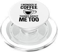 I Wonder If Coffee Thinks About Me Too PopSockets PopGrip pour MagSafe