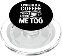 I Wonder If Coffee Thinks About Me Too PopSockets PopGrip pour MagSafe