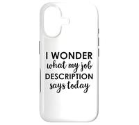 I Wonder What My Job Description Says Today Sign,Office Work Coque pour iPhone 17