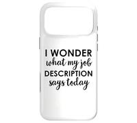 I Wonder What My Job Description Says Today Sign,Office Work Coque pour iPhone 17 Pro Max