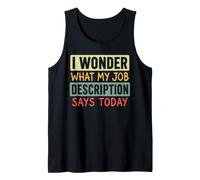 I Wonder What My Job Description Says Today Work Humour Blague Débardeur