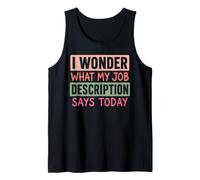 I Wonder What My Job Description Says Today Work Humour Blague Débardeur
