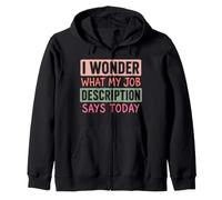 I Wonder What My Job Description Says Today Work Humour Blague Sweat à Capuche