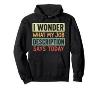 I Wonder What My Job Description Says Today Work Humour Blague Sweat à Capuche