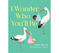 I Wonder Who You'll Be