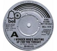 I WONDER WHO'S WAITING UP FOR YOU TONIGHT 7" (45) UK BELL 1976 DEMO B/W WORKING FOR THE LAW (BELL1474)