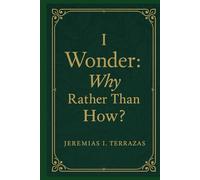 I Wonder: Why Rather Than How?