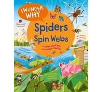 I Wonder Why Spiders Spin Webs