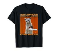 I Won't Announce My Descent Into Madness Raccoon Chainsaw T-Shirt
