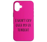 I Won't Cry Over My ex Tonight Funny Idea White Lie Party Coque pour iPhone 16 Plus