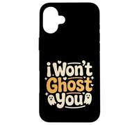 I Won't Ghost You Rencontres Joke Loyal Vibes |- Coque pour iPhone 16 Plus