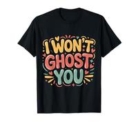 I Won't Ghost You Rencontres Joke Loyal Vibes |- T-Shirt