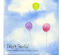 I Won't Give Up-Songs to Benefit Stop Children's Cancer [Import]