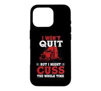 I Won't Quit But I Might Cuss Trucking Funny Trucker Coque pour iPhone 16 Pro
