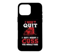 I Won't Quit But I Might Cuss Trucking Funny Trucker Coque pour iPhone 16 Pro Max