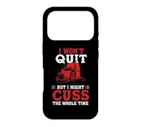 I Won't Quit But I Might Cuss Trucking Funny Trucker Coque pour iPhone 17 Pro