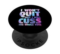 I Won't Quit But I Will Cuss The Whole Time | Entraînement de Gym PopSockets PopGrip Adhésif
