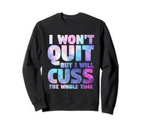 I Won't Quit But I Will Cuss The Whole Time | Entraînement de Gym Sweatshirt