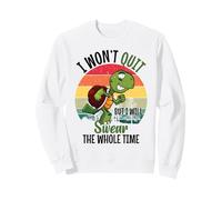 I Won't Quit But I Will Swear The Whole Time | Tortue Sweatshirt