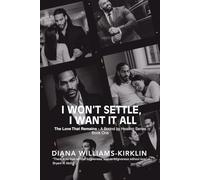 I Won't Settle, I Want It All: The Love That Remains, A Bound by Healing Series - Book One