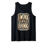I Work at A Bank Job Humor Office Sarcasme |- Débardeur