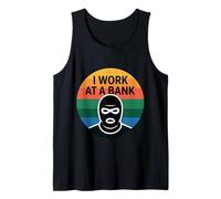 I Work At A Bank Job Humor Office Sarcasme ------- Débardeur