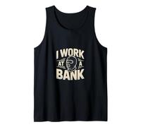 I Work at A Bank Job Humor Office Sarcasme - Débardeur
