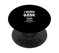 I Work At A Bank Job Humor Office Sarcasme ------ PopSockets PopGrip Adhésif
