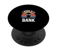 I Work At A Bank Job Humor Office Sarcasme --- PopSockets PopGrip Adhésif