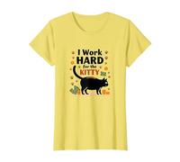 I Work Hard for The Kitty - Humour Amoureux des Chats T-Shirt, Femme, Citron, S