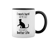 I Work Hard So My Cat Can Have A Better Life Funny Cute Animal Happy Love Cats Lover Blanc tasse de café avec jante noire et poignée Mug