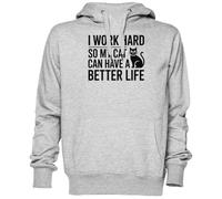 I Work Hard So My Cat Can Have A Better Life Gris Sweat À Capuche Sweat-Shirt Jersey Unisexe Homme Femme Grey Unisex Hoodie