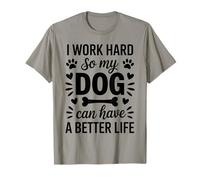 I Work Hard So My Dog Better Life Funny Dog Owner Quote T-Shirt