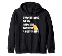 I Work Hard So My Hamster Can Live A Better Life Sweat à Capuche