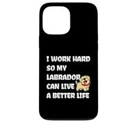 I Work Hard So My Labrador Can Live A Better Life Coque pour iPhone 13 Pro Max