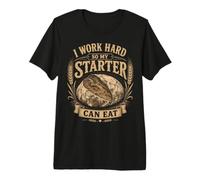 I Work Hard So My Starter Can Eat Levain Pain Baker T-Shirt Haut de Gamme