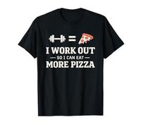 I Work Out So I Can Eat More Pizza Gym Fitness Humour T-Shirt