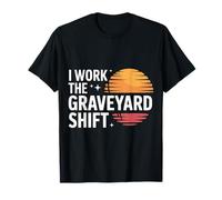 I Work The Graveyard Shift Night Noctural Worker |- T-Shirt