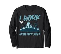 I Work The Graveyard Shift Travailleur noctural Nocturne - Manche Longue